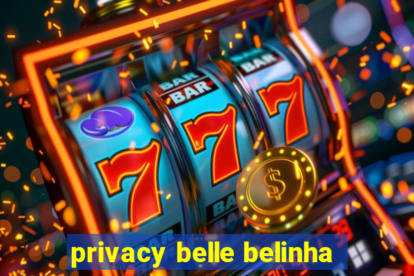 privacy belle belinha